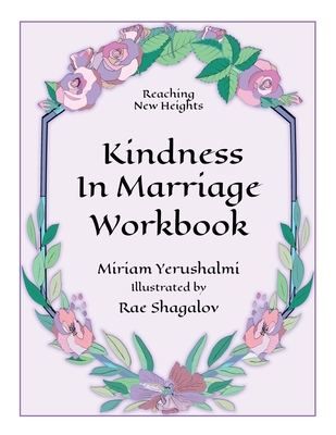 Reaching New Heights Through Kindness in Marriage Workbook By Miriam Yerushalmi, Rae Shagalov (Illustrator), Ella Matayeva (Editor) Cover Image