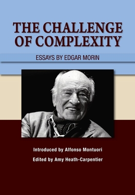 The Challenge of Complexity: Essays by Edgar Morin By Amy Heath-Carpentier Cover Image