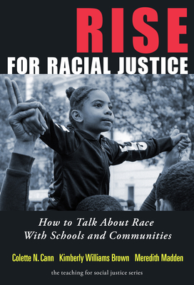 Rise for Racial Justice: How to Talk about Race with Schools and Communities (Teaching for Social Justice)