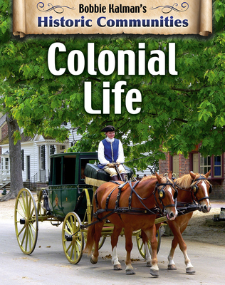 Colonial Life (Revised Edition) By Bobbie Kalman Cover Image