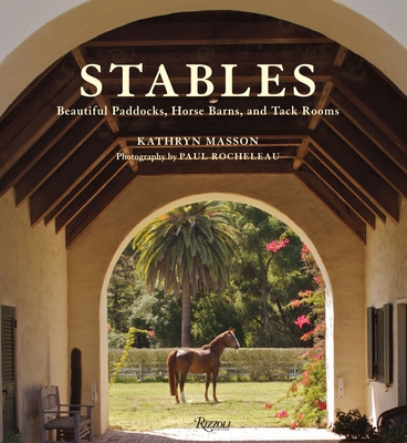 Stables: Beautiful Paddocks, Horse Barns, and Tack Rooms Cover Image