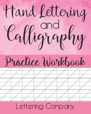 Hand Lettering and Calligraphy Practice Workbook: A Beginner's