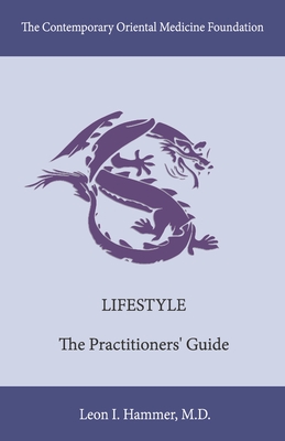 Lifestyle: The Practitioners' Guide (Contemporary Oriental Medicine #3) By Leon I. Hammer M.D. Cover Image