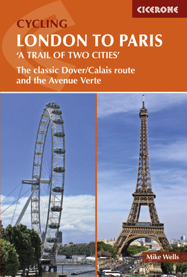Cycling London to Paris 'A Trail of Two Cities': The Classic Dover/Calais Route and the Avenue Verte Cover Image