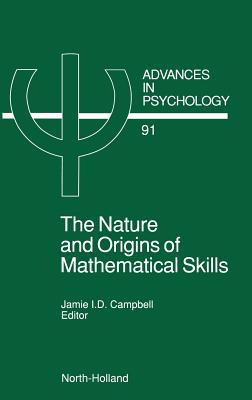 The Nature and Origin of Mathematical Skills: Volume 91 (Advances in Psychology #91) Cover Image