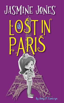 Jasmine Jones is Lost In Paris By Amy M. Cancryn Cover Image