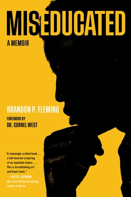 Miseducated: A Memoir By Brandon P. Fleming, Cornel West (Foreword by) Cover Image