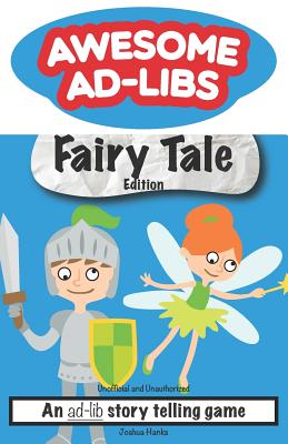 Awesome Ad-Libs Fairy Tale Edition: An Ad-Lib Story Telling Game