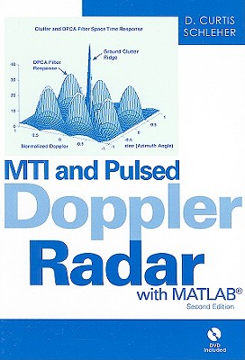 MTI and Pulsed Doppler Radar with MATLAB [With DVD] (Artech House Radar Library) By D. Curtis Schleher Cover Image