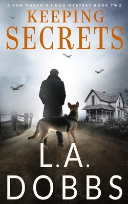 Keeping Secrets (Sam Mason Mystery #2) By L. a. Dobbs Cover Image