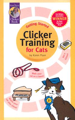 Getting Started: Clicker Training for Cats (Karen Pryor Clicker Books) By Karen Pryor Cover Image