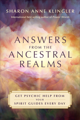 Answers from the Ancestral Realms: Get Psychic Help from Your Spirit Guides Every Day Cover Image