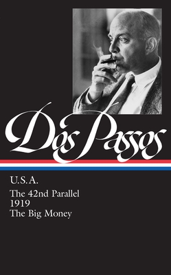 John Dos Passos: U.S.A. (LOA #85): The 42nd Parallel / 1919 / The Big Money (Library of America John Dos Passos Edition #2) Cover Image