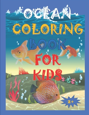 Ocean Coloring Book for Kids 2+: A Coloring Book For Kids Ages 4-12 ...