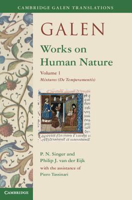 Galen: Works on Human Nature: Volume 1, Mixtures (de Temperamentis) (Cambridge Galen Translations)