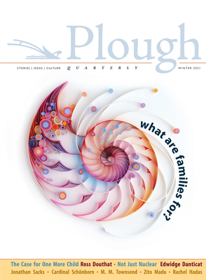 Plough Quarterly No. 26 - What Are Families For? Cover Image