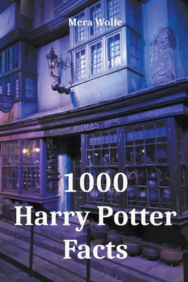 1000 Harry Potter Facts By Mera Wolfe Cover Image