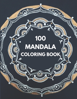 100 Mandala Coloring Book For Adults 100 Mandala Coloring Pages For Inspiration Relaxing Patterns Coloring Book Paperback Signs Of Life