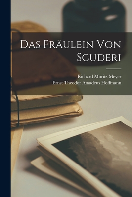 Das Fräulein von Scuderi By Richard Moritz Meyer, Ernst Theodor Amadeus Hoffmann Cover Image