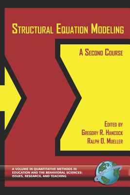 Structural Equation Modeling: A Second Course (PB) (Quantitative Methods in Education and the Behavioral Science)