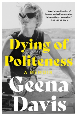 Dying of Politeness: A Memoir By Geena Davis Cover Image