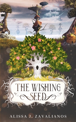 The Wishing Seed By Alissa J. Zavalianos Cover Image