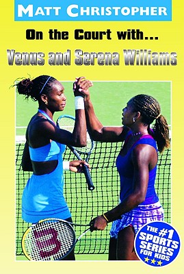 On the Court with...Venus and Serena Williams By Matt Christopher Cover Image