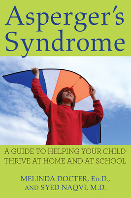 Asperger's Syndrome: A Guide to Helping Your Child Thrive at Home and at School Cover Image