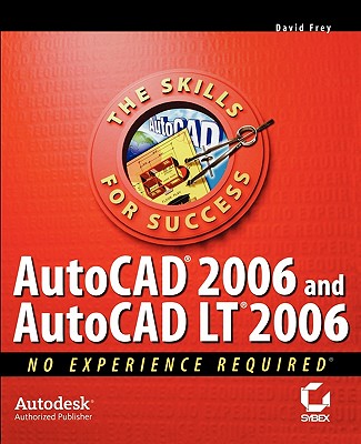 AutoCAD 2006 and AutoCAD LT 2006: No Experience Required