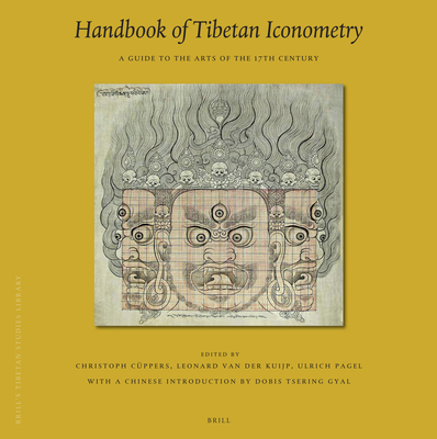 Handbook of Tibetan Iconometry: A Guide to the Arts of the 17th Century (Brill's Tibetan Studies Library #28) By Christoph Cüppers (Volume Editor), Ulrich Pagel (Volume Editor), Leonard Van Der Kuijp (Volume Editor) Cover Image