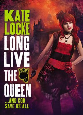 Long Live the Queen (The Immortal Empire #3) By Kate Locke Cover Image