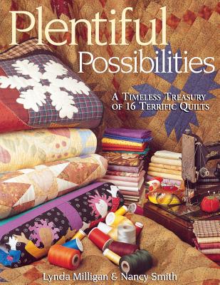 Plentiful Possibilities. a Timeless Treasury of 16 Terrific Quilts By Lynda Milligan Cover Image