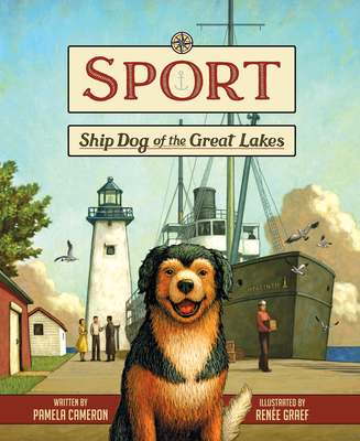 Sport: Ship Dog of the Great Lakes By Pamela Cameron, Renée Graef (Illustrator) Cover Image