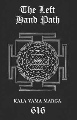 The Left Hand Path: Kala Vama Marga - Inner transformation and