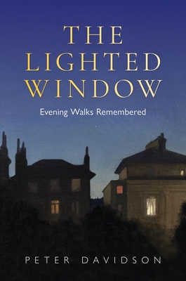 The Lighted Window: Evening Walks Remembered By Peter Davidson Cover Image