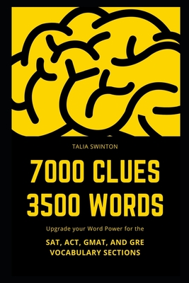 7000 Clues 3500 Words: Upgrade your Word Power for the SAT, ACT, GMAT, and GRE Vocabulary Sections (Master English Vocabulary #11)