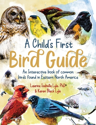 A Child's First Bird Guide: An interactive book of common birds found in Eastern North America Cover Image