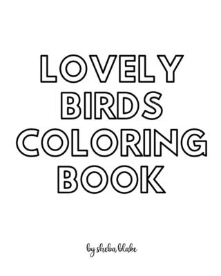 Lovely Birds Coloring Book for Teens and Young Adults - Create Your Own Doodle Cover (8x10 Softcover Personalized Coloring Book / Activity Book) Cover Image