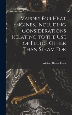 Vapors For Heat Engines, Including Considerations Relating to the use of Fluids Other Than Steam For Cover Image