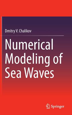 Numerical Modeling of Sea Waves By Dmitry V. Chalikov Cover Image