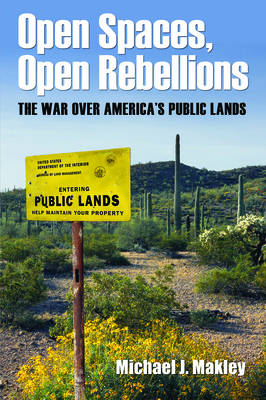 Open Spaces, Open Rebellions: The War over America’s Public Lands