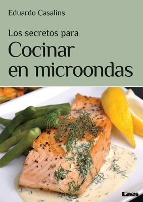 Los secretos para cocinar en Microondas By Eduardo Casalins Cover Image