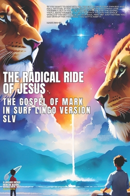 The Radical Ride of Jesus: The Gospel of Mark in Surf Slang Cover Image