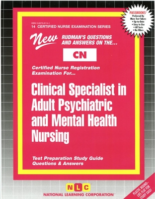 CLINICAL SPECIALIST IN ADULT PSYCHIATRIC AND MENTAL HEALTH NURSING: Passbooks Study Guide (Certified Nurse Examination Series) By National Learning Corporation Cover Image