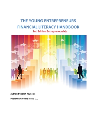 The Young Entrepreneurs Financial Literacy Handbook - 2nd Edition By Deborah A. Reynolds Cover Image