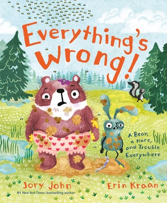 Everything's Wrong!: A Bear, a Hare, and Trouble Everywhere (A Bear and Hare Book) By Jory John, Erin Kraan (Illustrator) Cover Image