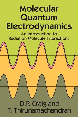 Molecular Quantum Electrodynamics (Dover Books on Chemistry) By D. D. Paige, D. P. Craig, T. Thirunamachandran Cover Image