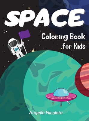Space Coloring Book for Kids: Ages 4-8 Coloring Book with Planets, Astronauts, Space Ships and Rockets Cover Image