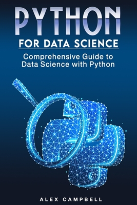 Python for Data Science: Comprehensive Guide to Data Science with Python By Alex Campbell Cover Image