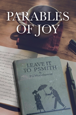 Parables of Joy: As Told from Leave It to PSmith! By P.G. Wodehouse Cover Image